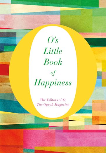 O's Little Book of Happiness - The Oprah Magazine O