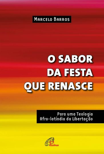 O sabor da festa que renasce - Marcelo Barros - Vera Ivanise Bombonatto