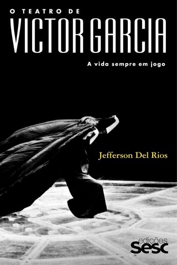 O teatro de Victor Garcia - Jefferson Del Rios
