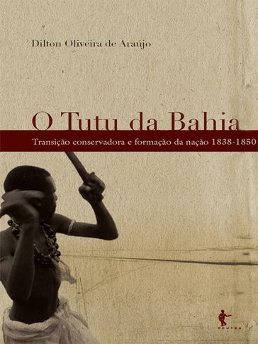 O tutu da Bahia - Dilton Oliveira de Araújo