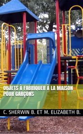 OBJETS À FABRIQUER À LA MAISON POUR GARÇONS