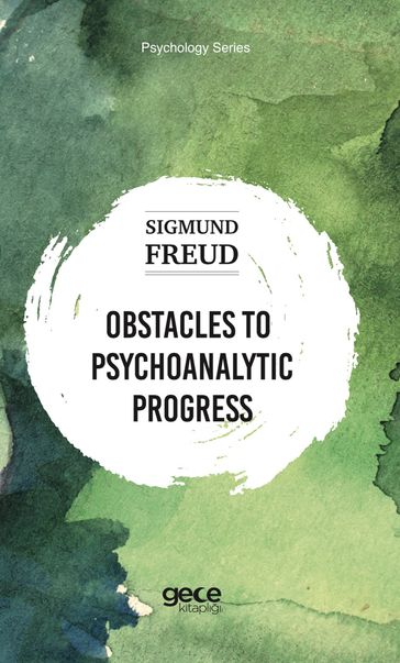 OBSTACLES TO PSYCHOANALYTIC PROGRESS - Freud Sigmund