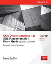 OCA Oracle Database 12c SQL Fundamentals I Exam Guide (Exam 1Z0-061)