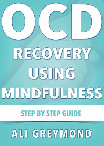 OCD Recovery Using Mindfulness - Ali Greymond