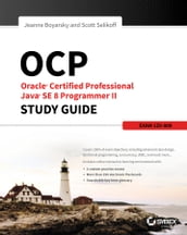 OCP: Oracle Certified Professional Java SE 8 Programmer II Study Guide