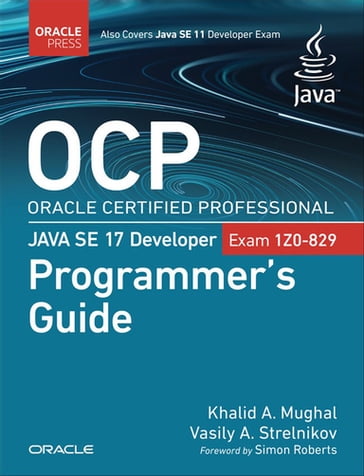 OCP Oracle Certified Professional Java SE 17 Developer (1Z0-829) Programmer's Guide - Khalid Mughal - Vasily Strelnikov