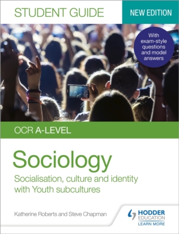 OCR A-level Sociology Student Guide 1: Socialisation, culture and identity with Family and Youth subcultures - Katherine Roberts - Steve Chapman