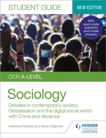 OCR A-level Sociology Student Guide 3: Debates in contemporary society: Globalisation and the digital social world; Crime and deviance - Katherine Roberts - Steve Chapman