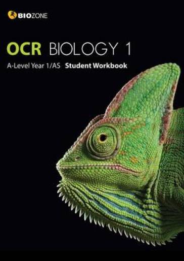OCR Biology 1 A-Level/AS Student Workbook - Tracey Greenwood - Lissa Bainbridge Smith - Kent Pryor - Richard Allan