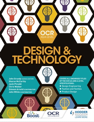 OCR Design and Technology for AS/A Level - Chris Walker - Jacki Piroddi - John Grundy - Sharon McCarthy