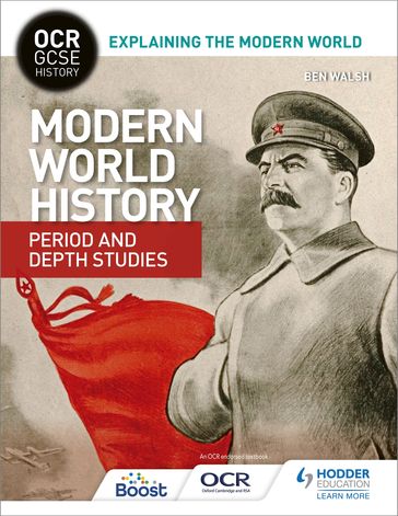 OCR GCSE History Explaining the Modern World: Modern World History Period and Depth Studies - Walsh Ben