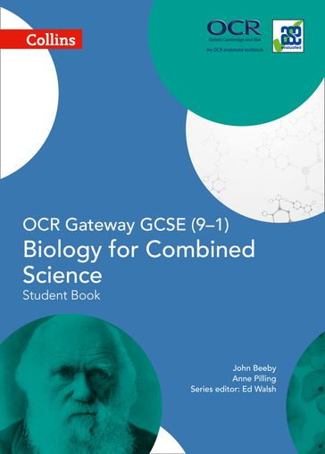OCR Gateway GCSE Biology for Combined Science 9-1 Student Book (GCSE Science 9-1) - Anne Pilling - Ed Walsh - John Beeby