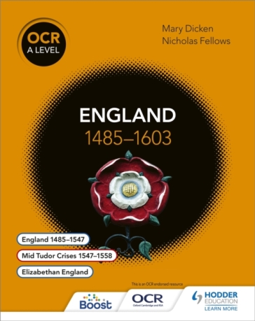 OCR A Level History: England 1485¿1603 - Nicholas Fellows - Mary Dicken