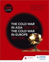 OCR A Level History: The Cold War in Asia 19451993 and the Cold War in Europe 19411995