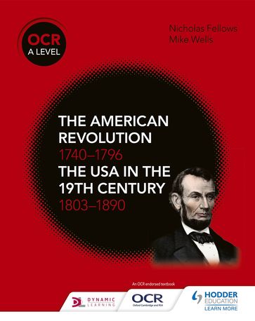 OCR A Level History: The American Revolution 1740-1796 and The USA in the 19th Century 18031890 - Mike Wells - Nicholas Fellows