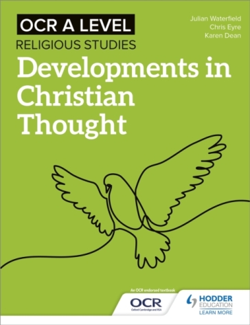 OCR A Level Religious Studies: Developments in Christian Thought - Julian Waterfield - Chris Eyre - Karen Dean
