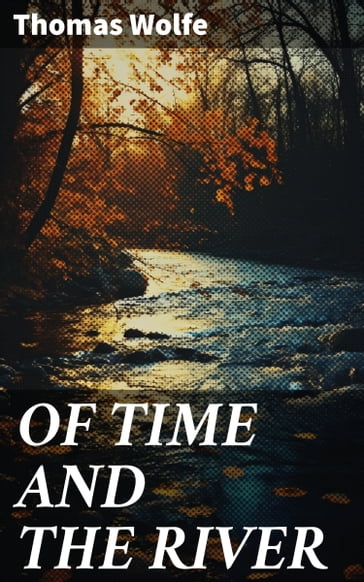 OF TIME AND THE RIVER - Thomas Wolfe