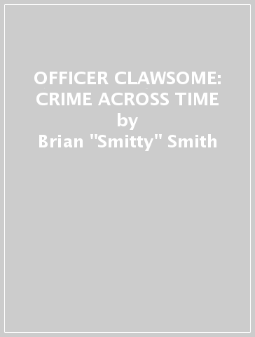 OFFICER CLAWSOME: CRIME ACROSS TIME - Brian 