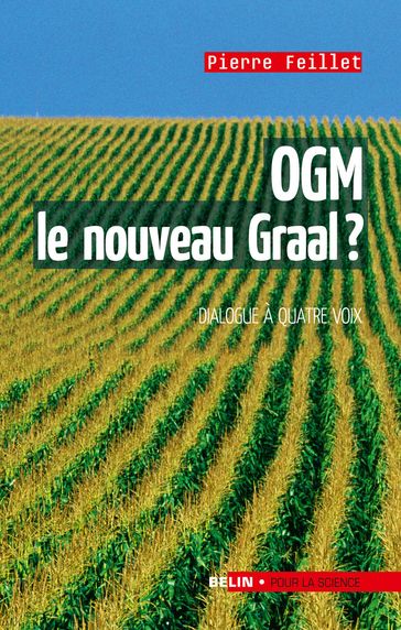 OGM, le nouveau Graal ? - Pierre Feillet