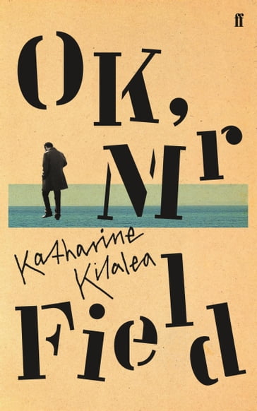 OK, Mr Field - Katharine Kilalea