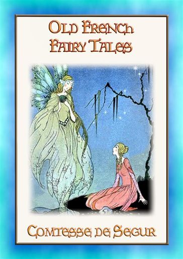 OLD FRENCH FAIRY TALES - Classic French Fairy Tales - De Segur Comtesse