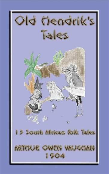 OLD HENDRIKS TALES - 13 South African Folktales - Retold by A. O. Vaughan - Unknown Authors