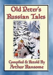 OLD PETERS RUSSIAN TALES - 20 illustrated Russian Children s Stories