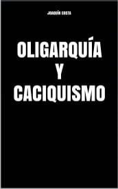 OLIGARQUÍA Y CACIQUISMO