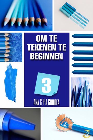 OM TE BEGINNEN MET TEKENEN 3 - Ana C P A Chiuffa