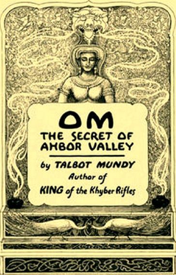 OM, The Secret of Ahbor Valley - Talbot Mundy