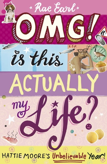 OMG! Is This Actually My Life? Hattie Moore's Unbelievable Year! - Rae Earl