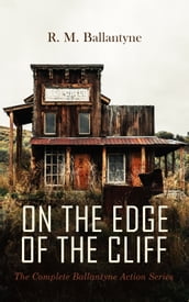 ON THE EDGE OF THE CLIFF  The Complete Ballantyne Action Series