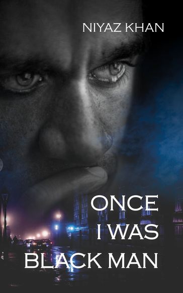 ONCE I WAS BLACK MAN - NIYAZ KHAN