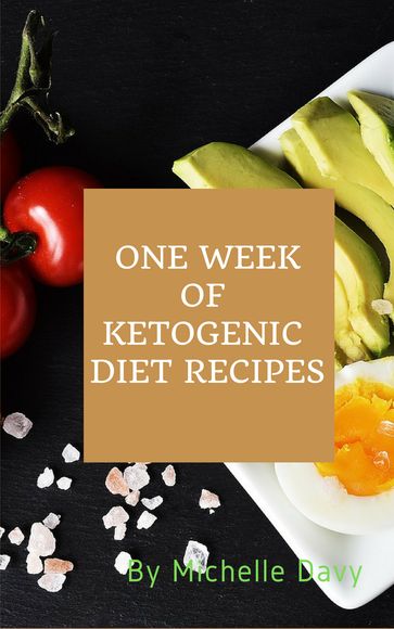 ONE WEEK OF KETOGENIC DIET RECIPES - Michelle Davy