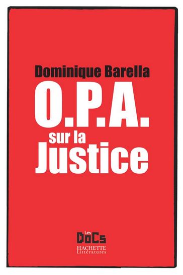 OPA SUR LA JUSTICE - Dominique Barella