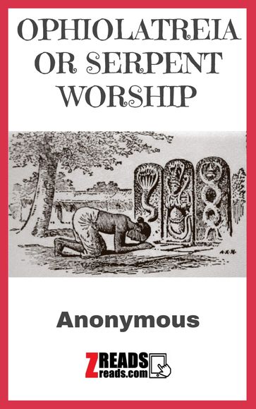OPHIOLATREIA OR SERPENT WORSHIP - Anonymous - Matthew Mystic