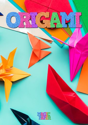 ORIGAMI - MAGIC PAPER