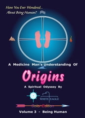 ORIGINS: Volume 3 - Being Human