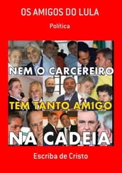 OS AMIGOS DO LULA