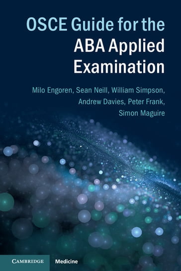 OSCE Guide for the ABA Applied Examination - Andrew Davies - Milo Engoren - Frank Peter - Sean Neill - simon maguire - William Simpson