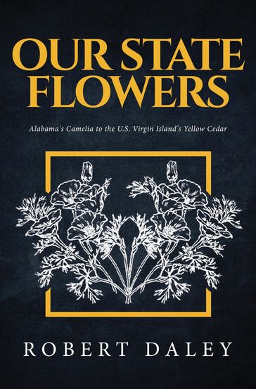 OUR STATE FLOWERS - Robert Daley