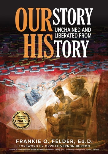 OURstory Unchained and Liberated from HIStory - Frankie Felder