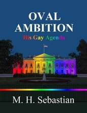 OVAL AMBITION HIS GAY AGENDA