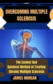 OVERCOMING MULTIPLE SCLEROSIS