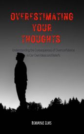 OVERESTIMATING YOUR THOUGHTS