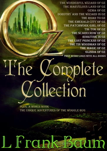 OZ - THE COMPLETE COLLECTION: With 15 images and Free Audio Files to all books. - Lyman Frank Baum