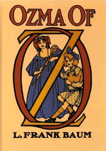 OZMA of OZ - Book 3 in the Books of Oz series - Illustrated by JOHN R. NEILL - Lyman Frank Baum