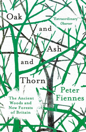 Oak and Ash and Thorn - Peter Fiennes