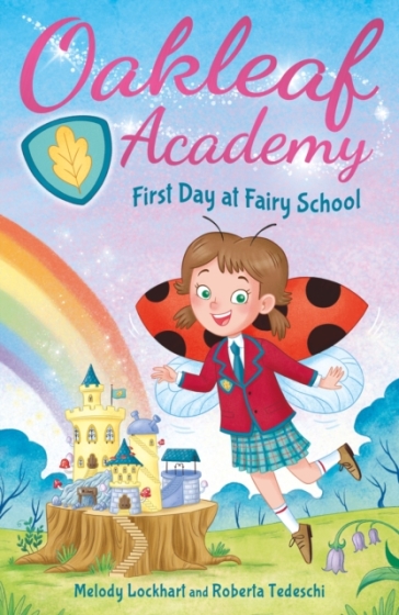 Oakleaf Academy: First Day at Fairy School - Melody Lockhart