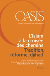 Oasis n. 21, L Islam à la croisée des chemins. Tradition, réforme, djihad